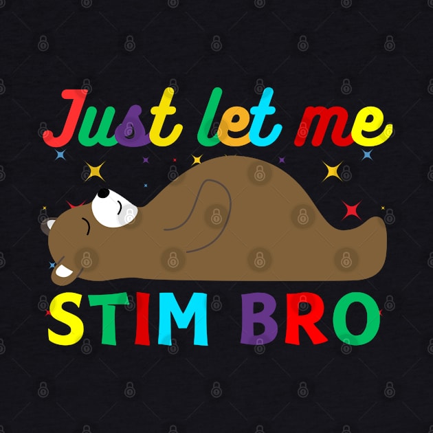 JUST LET ME STIM BEAR by Lolane